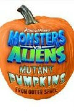 poster Monstres contre aliens : les citrouilles mutantes venues de l'espace (TV) (Monsters vs. Aliens: Mutant Pumpkins from Outer Space (TV))