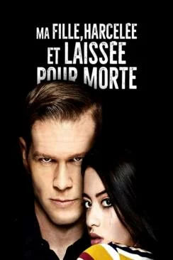 Affiche du film Ma fille, harcelée et laissée pour morte ( Only Mine) en streaming