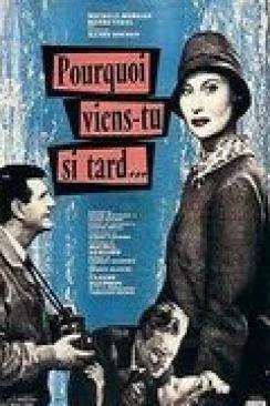 Affiche du film Pourquoi viens-tu si tard? en streaming