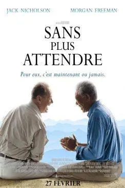 Affiche du film Sans plus attendre (The Bucket List) en streaming