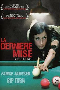 poster La Derniaprèsre mise (Turn the River)