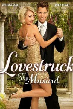 Affiche du film Chante, danse, aime (Lovestruck: The Musical) en streaming