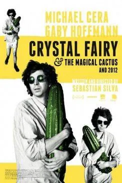 poster Crystal Fairy  and  the Magical Cactus and 2012