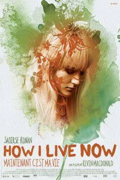 Affiche du film How I Live Now (Maintenant c'est ma vie) (How I Live Now) en streaming