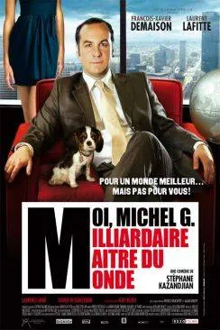 poster Moi, Michel G, Milliardaire, Maître du monde