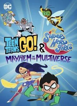 poster film Teen Titans Go! & DC Super Hero Girls: Mayhem in the Multiverse