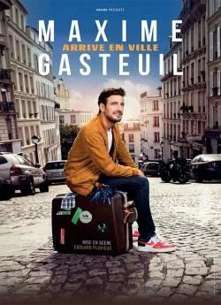 poster Maxime Gasteuil arrive en ville