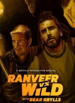 Affiche du film Ranveer vs. Wild avec Bear Grylls en streaming