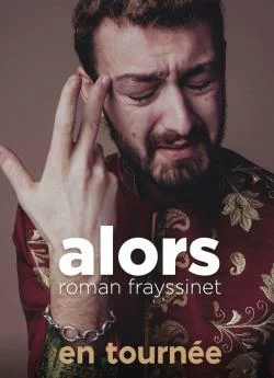 poster Roman Frayssinet Alors Le spectacle