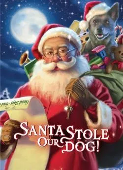 Affiche du film Santa Stole Our Dog : A Merry Doggone Christmas! en streaming