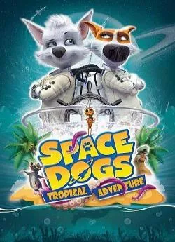 poster Space dogs : L'aventure tropicale