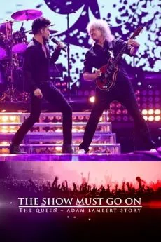 poster The Show Must Go On: The Queen + Adam Lambert Story