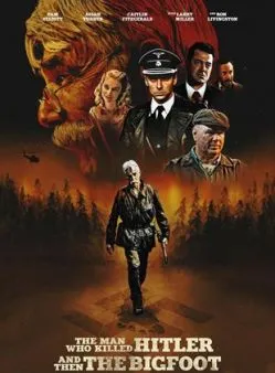 poster The Man Who Killed Hitler and Then The Bigfoot