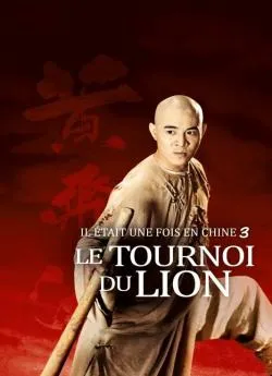 Affiche du film Il était une fois en Chine III: le tournoi du Lion en streaming