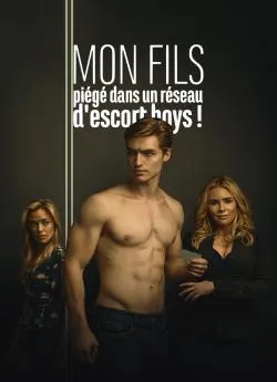 poster Mon fils, pieÌgeÌ dans un reÌseau d'escort boys !