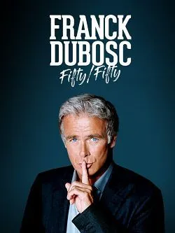 Affiche du film Franck Dubosc - Fifty - Fifty en streaming