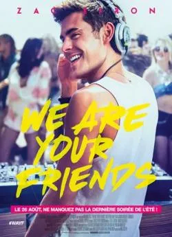 Affiche du film We Are Your Friends en streaming