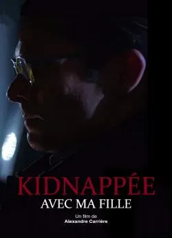 Affiche du film Kidnappée avec ma fille en streaming