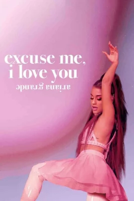 poster Ariana Grande : Excuse Me, i Love You