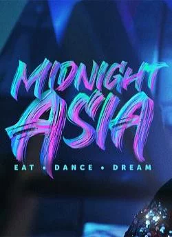 affiche série Midnight Asia: Eat. Dance. Dream