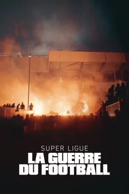 affiche série Super Ligue : la guerre du football