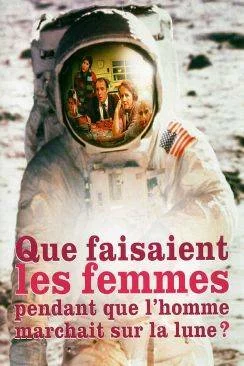 poster film Que faisaient les femmes pendant que l'homme marchait sur la lune ?