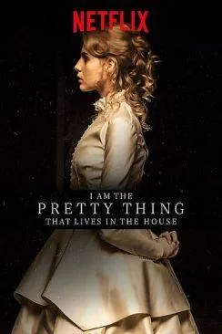 poster film I Am The Pretty Thing That Lives In The House