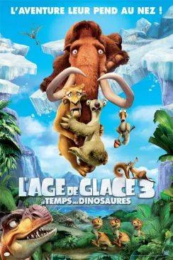 poster film L'à‚ge de glace 3 - Le Temps des dinosaures (Ice Age: Dawn of the Dinosaurs 3D)