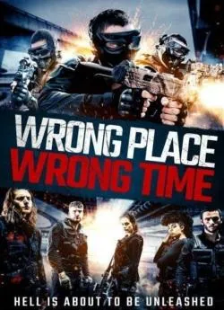 poster film Wrong Place, Wrong Time