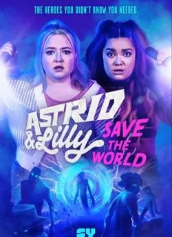 poster film Astrid & Lilly Save The World - Saison 1